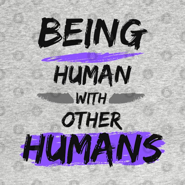 Being Human with other Humans by The Labors of Love